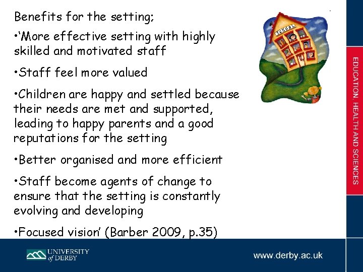 Benefits for the setting; • ‘More effective setting with highly skilled and motivated staff