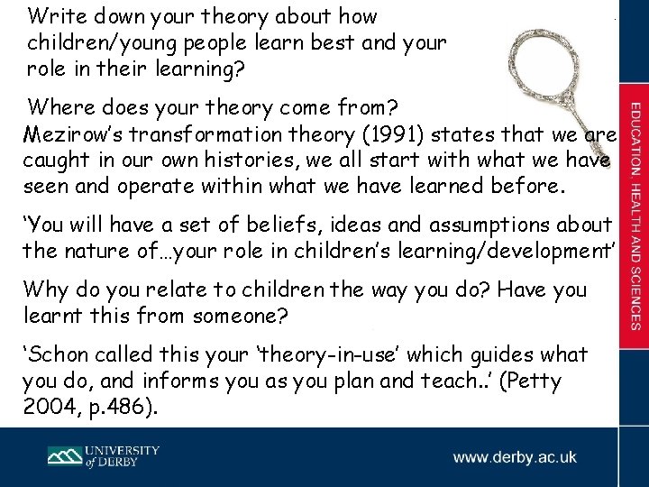 Write down your theory about how children/young people learn best and your role in