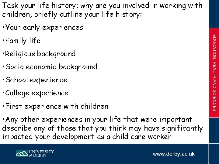 Task your life history; why are you involved in working with children, briefly outline