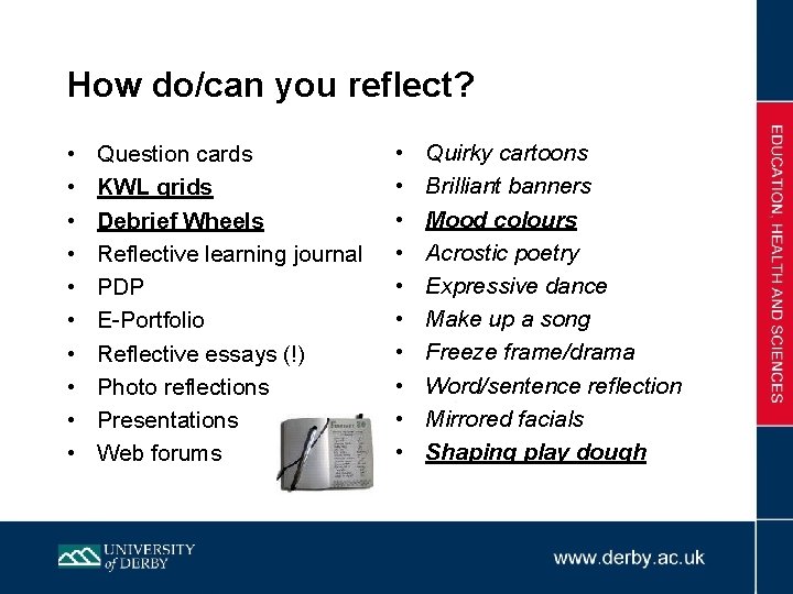 How do/can you reflect? • • • Question cards KWL grids Debrief Wheels Reflective