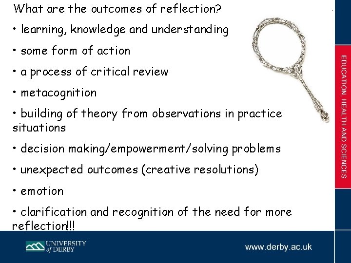 What are the outcomes of reflection? • learning, knowledge and understanding • some form