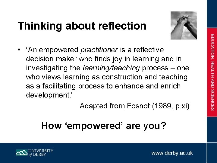 Thinking about reflection • ‘An empowered practitioner is a reflective decision maker who finds