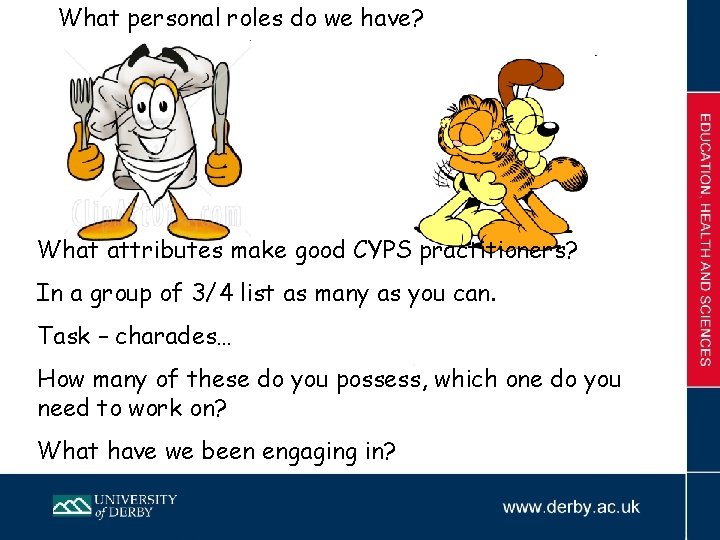 What personal roles do we have? What attributes make good CYPS practitioners? In a