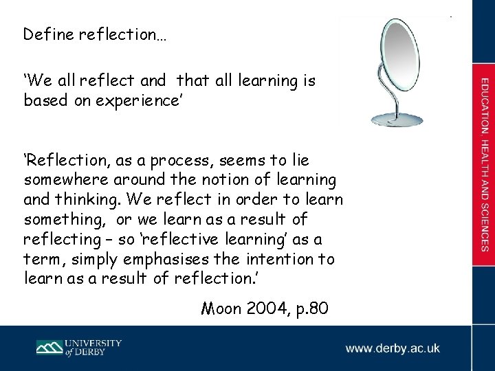 Define reflection… ‘We all reflect and that all learning is based on experience’ ‘Reflection,