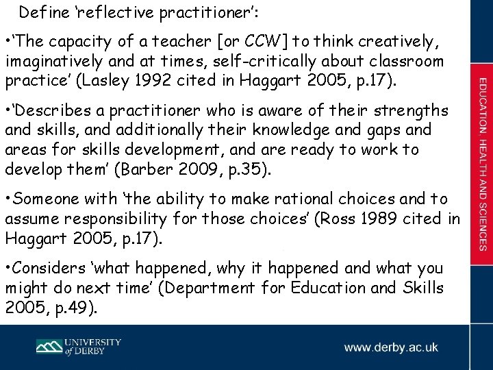 Define ‘reflective practitioner’: • ‘The capacity of a teacher [or CCW] to think creatively,
