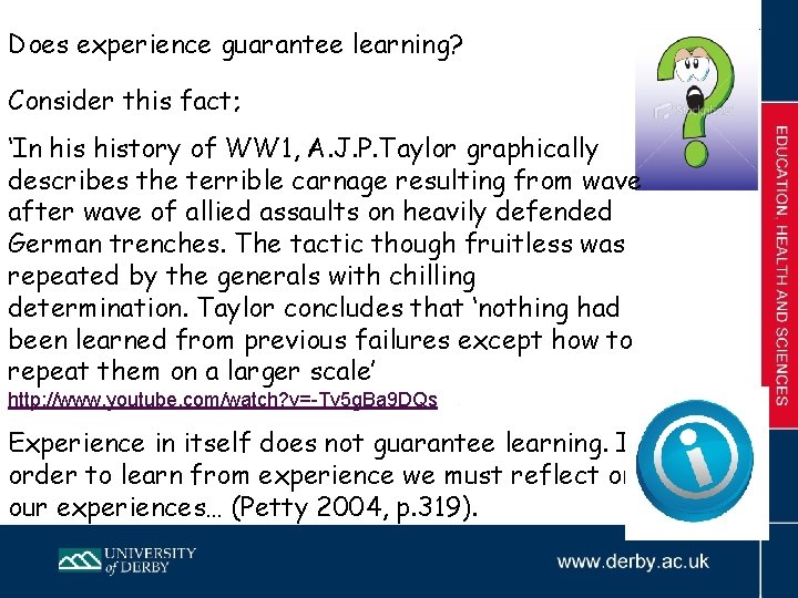 Does experience guarantee learning? Consider this fact; ‘In history of WW 1, A. J.