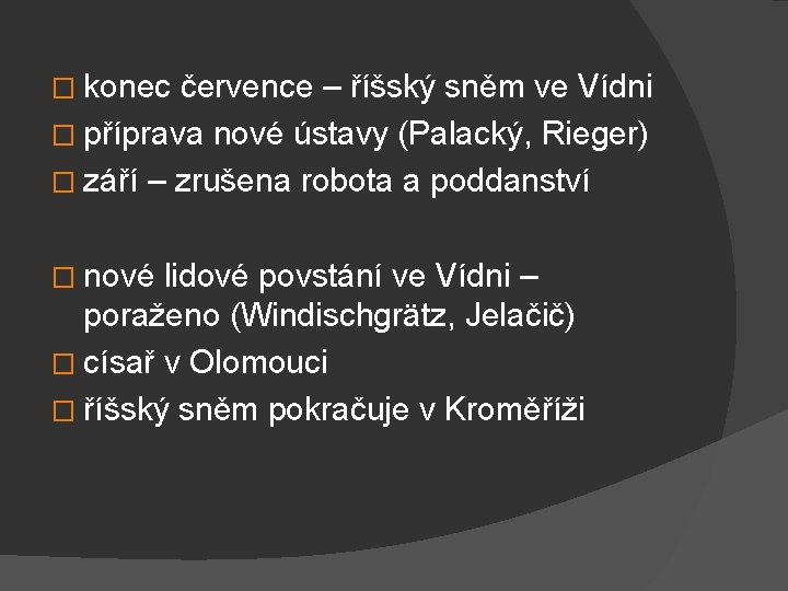 � konec července – říšský sněm ve Vídni � příprava nové ústavy (Palacký, Rieger)