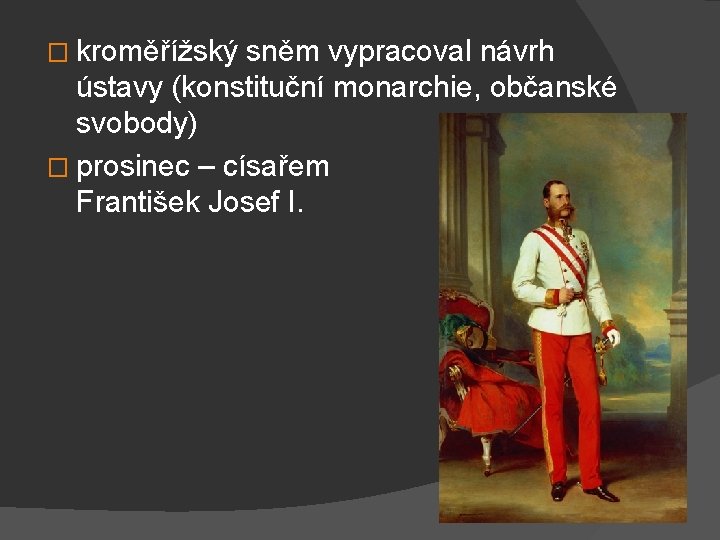 � kroměřížský sněm vypracoval návrh ústavy (konstituční monarchie, občanské svobody) � prosinec – císařem