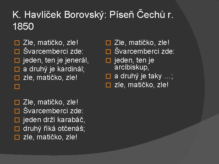 K. Havlíček Borovský: Píseň Čechů r. 1850 � � � Zle, matičko, zle! Švarcemberci