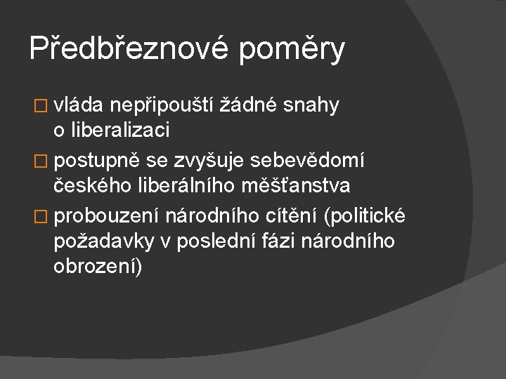 Předbřeznové poměry � vláda nepřipouští žádné snahy o liberalizaci � postupně se zvyšuje sebevědomí