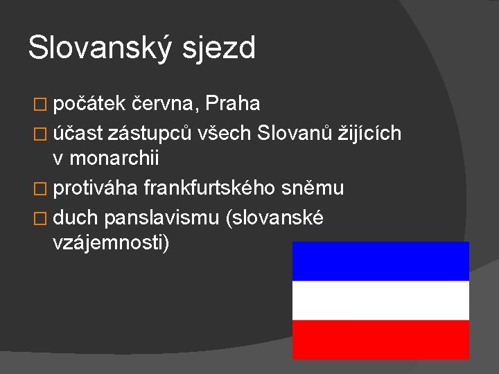 Slovanský sjezd � počátek června, Praha � účast zástupců všech Slovanů žijících v monarchii