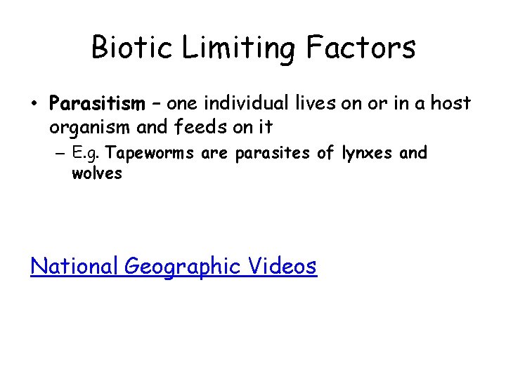 Biotic Limiting Factors • Parasitism – one individual lives on or in a host