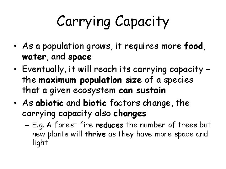 Carrying Capacity • As a population grows, it requires more food, water, and space Carrying Capacity • As a population grows, it requires more food, water, and space