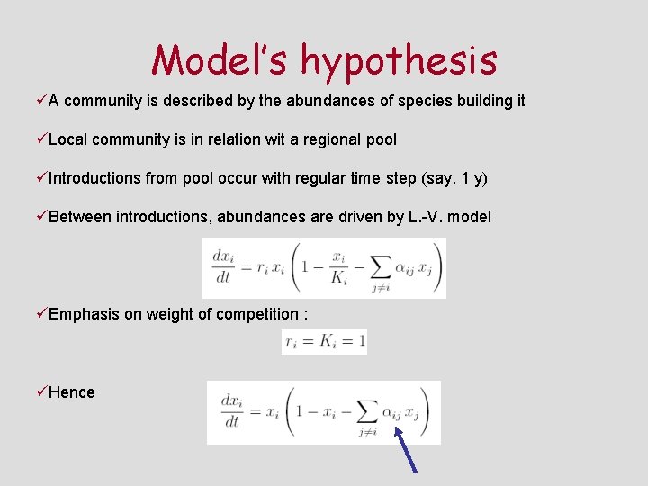 Model’s hypothesis üA community is described by the abundances of species building it üLocal