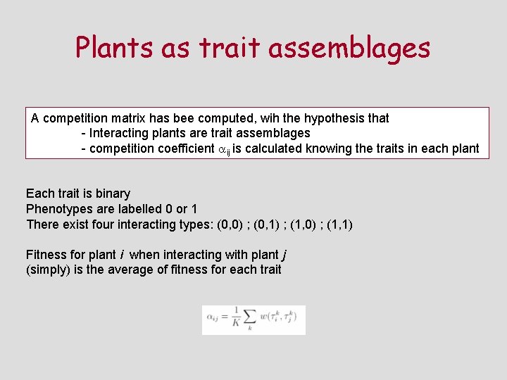 Plants as trait assemblages A competition matrix has bee computed, wih the hypothesis that