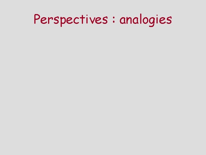 Perspectives : analogies 