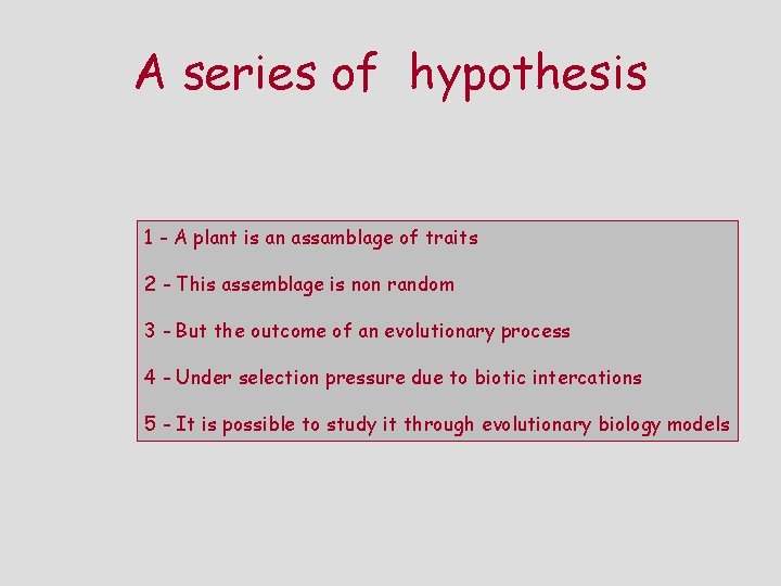 A series of hypothesis 1 - A plant is an assamblage of traits 2