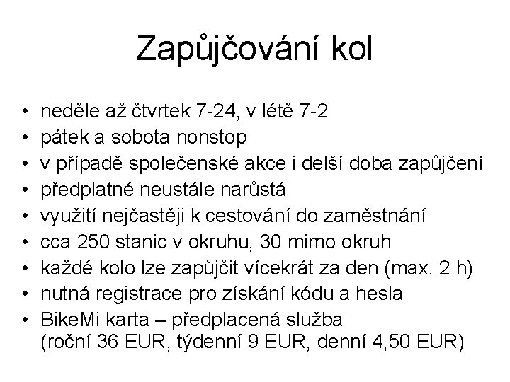 Zapůjčování kol • • • neděle až čtvrtek 7 -24, v létě 7 -2