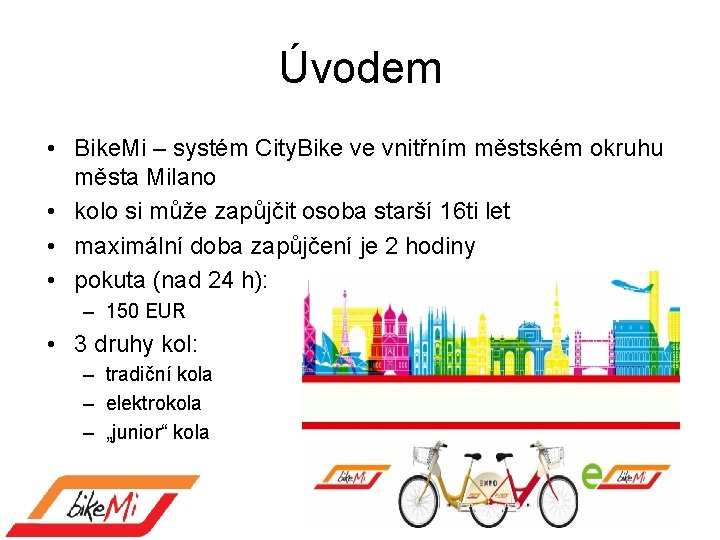 Úvodem • Bike. Mi – systém City. Bike ve vnitřním městském okruhu města Milano