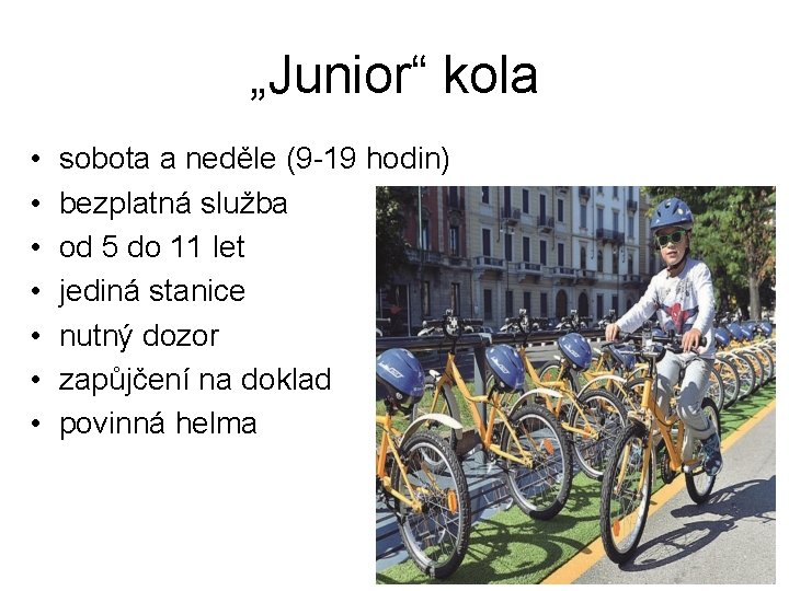 „Junior“ kola • • sobota a neděle (9 -19 hodin) bezplatná služba od 5