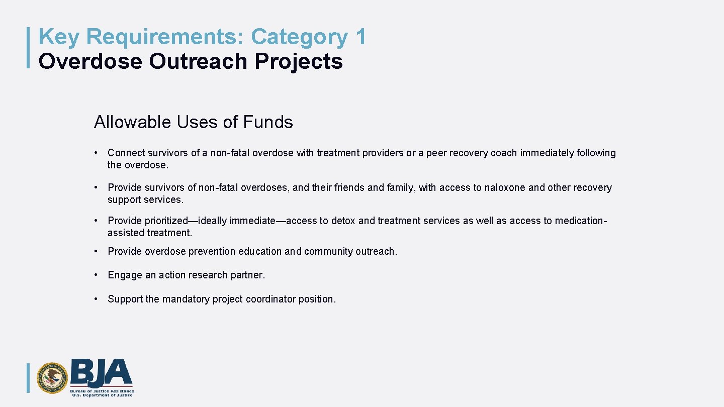 Key Requirements: Category 1 Overdose Outreach Projects Allowable Uses of Funds • Connect survivors