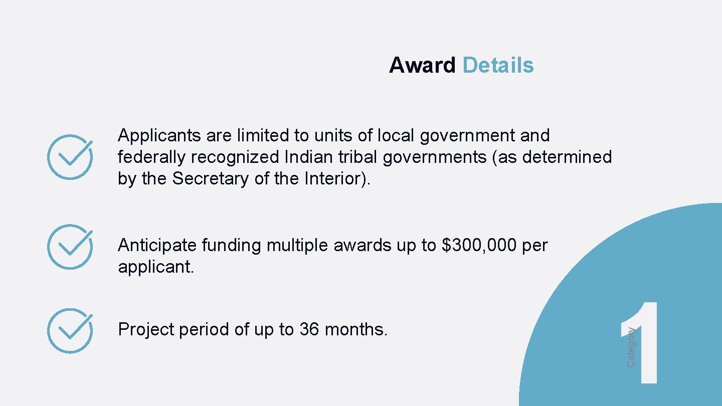 Award Details Applicants are limited to units of local government and federally recognized Indian