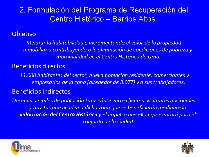 2. Formulación del Programa de Recuperación del Centro Histórico – Barrios Altos. Objetivo Mejorar