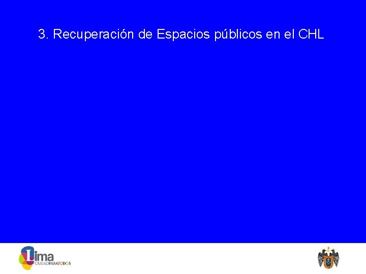 3. Recuperación de Espacios públicos en el CHL 