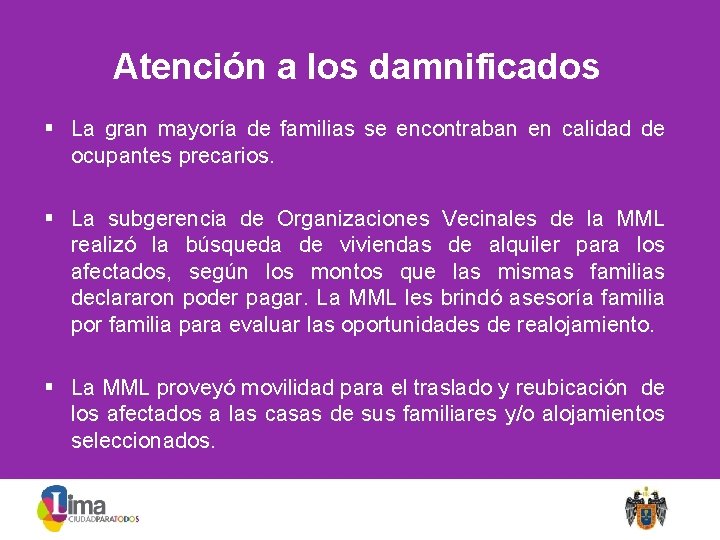 Atención a los damnificados § La gran mayoría de familias se encontraban en calidad