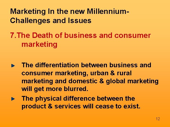Marketing In the new Millennium. Challenges and Issues 7. The Death of business and