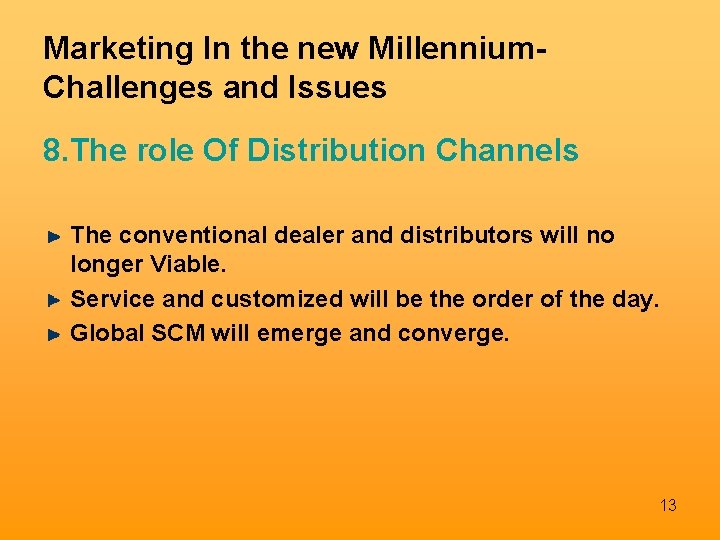Marketing In the new Millennium. Challenges and Issues 8. The role Of Distribution Channels