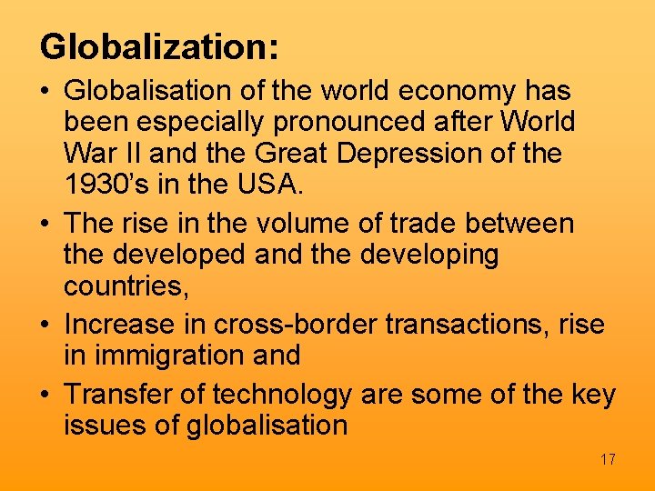 Globalization: • Globalisation of the world economy has been especially pronounced after World War