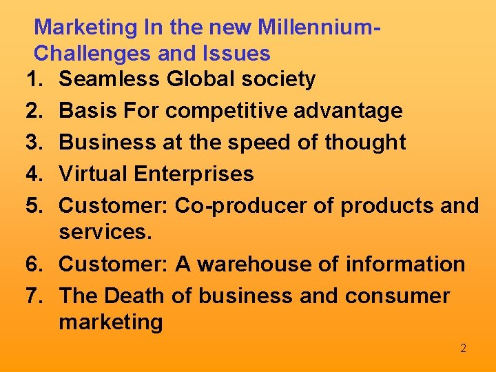 Marketing In the new Millennium. Challenges and Issues 1. Seamless Global society 2. Basis