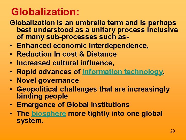 Globalization: Globalization is an umbrella term and is perhaps best understood as a unitary
