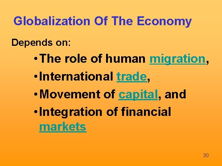 Globalization Of The Economy Depends on: • The role of human migration, • International