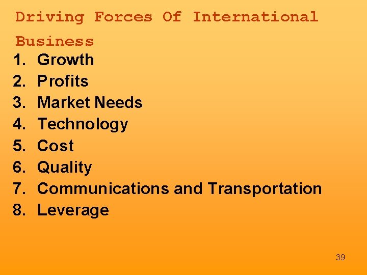 Driving Forces Of International Business 1. Growth 2. Profits 3. Market Needs 4. Technology