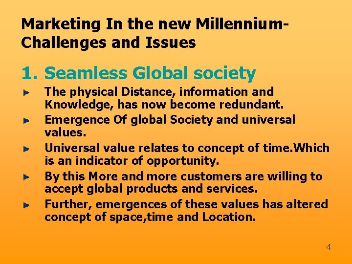 Marketing In the new Millennium. Challenges and Issues 1. Seamless Global society The physical