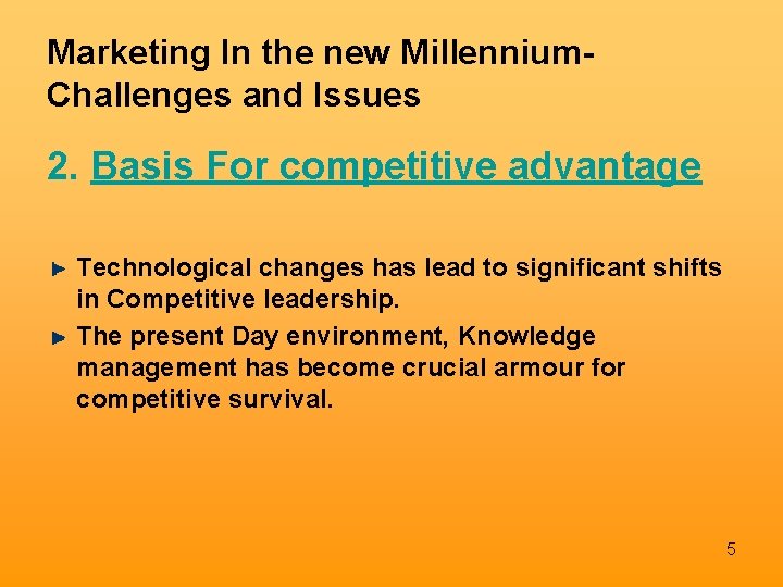 Marketing In the new Millennium. Challenges and Issues 2. Basis For competitive advantage Technological
