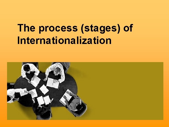 The process (stages) of Internationalization 