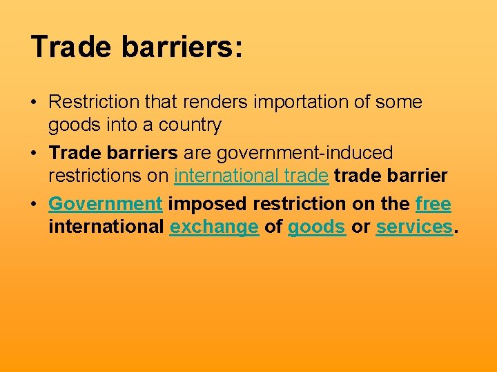 Trade barriers: • Restriction that renders importation of some goods into a country •