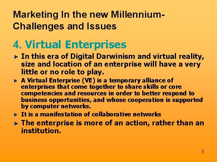 Marketing In the new Millennium. Challenges and Issues 4. Virtual Enterprises In this era