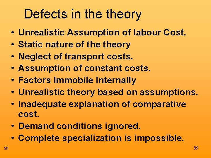 Defects in theory • • Unrealistic Assumption of labour Cost. Static nature of theory