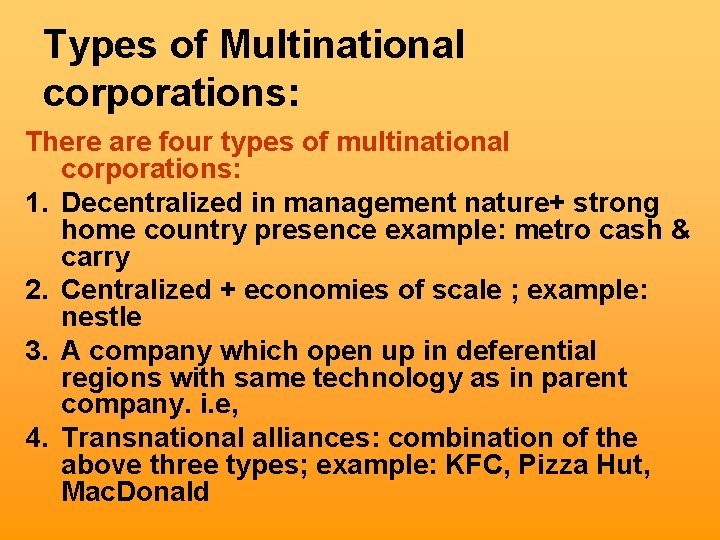 Types of Multinational corporations: There are four types of multinational corporations: 1. Decentralized in