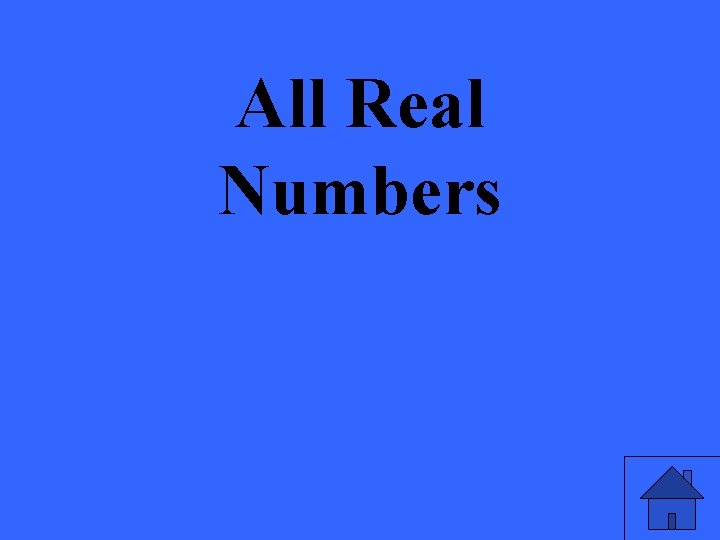 All Real Numbers 