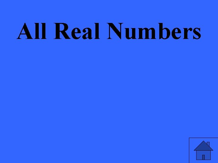 All Real Numbers 