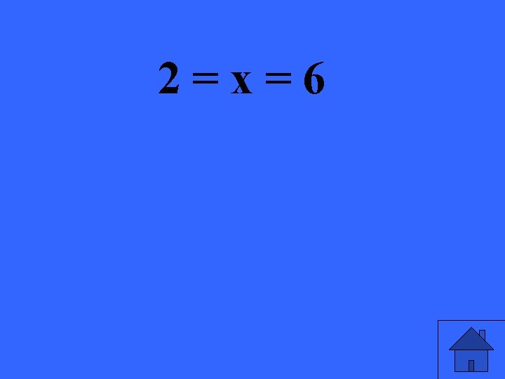 2=x=6 