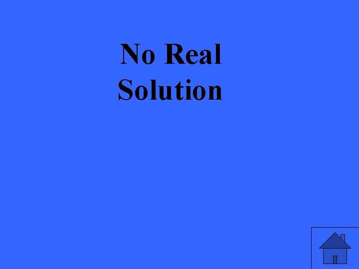 No Real Solution 