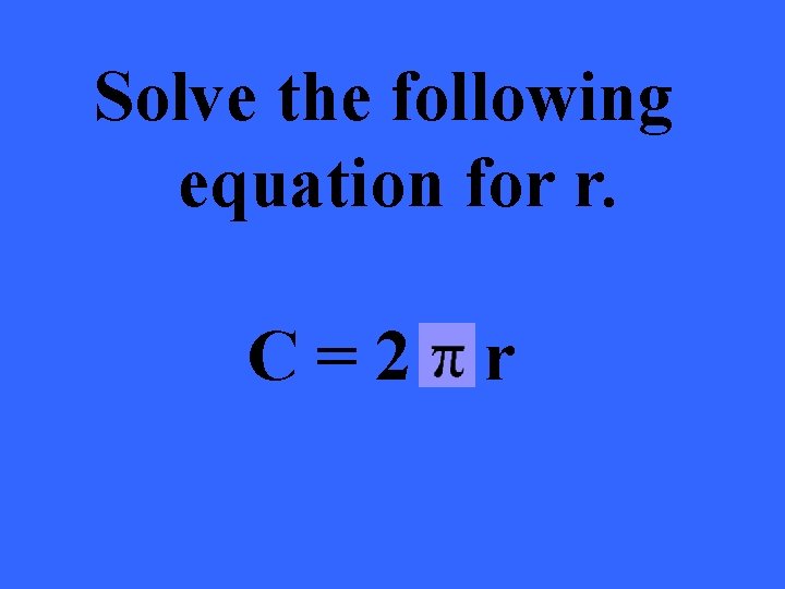 Solve the following equation for r. C=2 r 