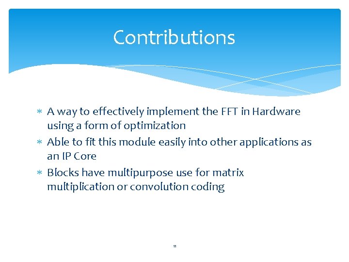 Contributions A way to effectively implement the FFT in Hardware using a form of
