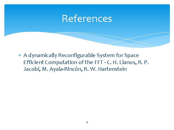 References A dynamically Reconfigurable System for Space Efficient Computation of the FFT - C.